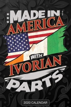 Made in America with Ivorian Parts : Ivorian 2020 Calender Gift for Ivorian with There Heritage and Roots from Ivory Coast