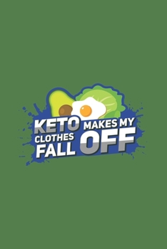 Keto Makes My Clothes Fall Off: Funny Avocado Journal Notebook Workbook For Healthy Food And Nutrition Fan - 6x9 - 120 Graph Paper Pages
