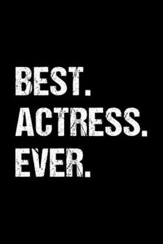 Paperback Best. Actress. Ever.: Dot Grid Journal, Diary, Notebook, 6x9 inches with 120 Pages. Book