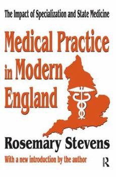 Hardcover Medical Practice in Modern England: The Impact of Specialization and State Medicine Book