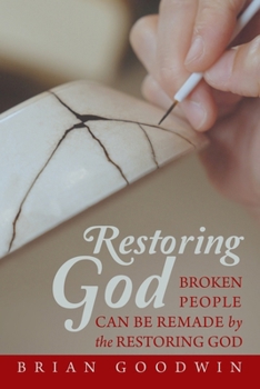 Paperback Restoring God: Broken People Can Be Remade by the Restoring God Book