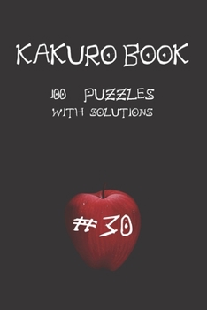 Kakuro game book #30: 100 puzzles with solutions .For challenge and to improve your skills " 6 x 9 " Anime Theme .