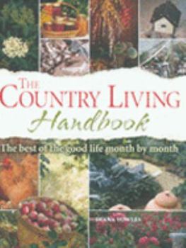 Paperback The Country Living Handbook: The Best of the Good Life Month by Month Book