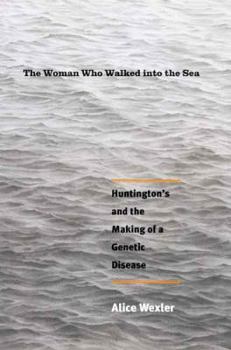 Hardcover The Woman Who Walked Into the Sea: Huntington's and the Making of a Genetic Disease Book