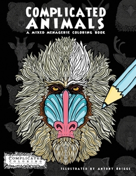 Paperback Complicated Animals: A Mixed Menagerie Coloring Book