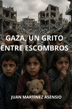 Gaza, un grito entre escombros (Spanish Edition)