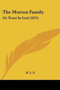 Paperback The Morton Family: Or Trust In God (1873) Book