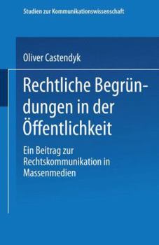 Paperback Rechtliche Begründungen in Der Öffentlichkeit: Ein Beitrag Zur Rechtskommunikation in Massenmedien [German] Book
