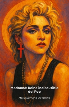 Madonna: Reina indiscutible del Pop: De Madonna Louise Ciccone a icono mundial: más de cuatro décadas de revoluciones musicales y culturales