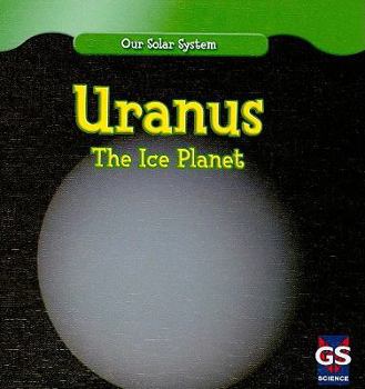 Library Binding Uranus: The Ice Planet Book