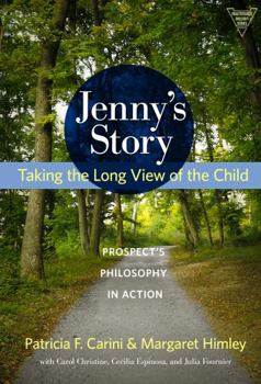 Paperback Jenny's Story: Taking the Long View of the Child: Prospect's Philosophy in Action Book