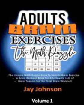 Paperback Adult Brain Exercises -The Math Puzzle: The Unique Math Puzzle Book for Adults Brain Exercise - A Brain Workout Book for Adults with Lots of Brain Tea Book