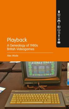 Paperback Playback - A Genealogy of 1980s British Videogames Book