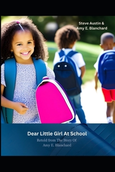 Paperback Dear Little Girl At School: Retold from The Story Of Amy E. Blanchard Book