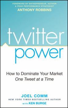 Hardcover Twitter Power: How to Dominate Your Market One Tweet at a Time Book