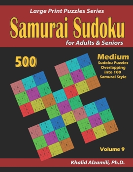 Samurai Sudoku for adults & Seniors: 500 Medium Sudoku Puzzles Overlapping into 100 Samurai Style (Large Print Puzzles Series)