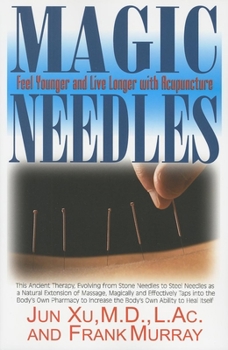 Paperback Magic Needles: Feel Younger and Live Longer with Acupuncture Book