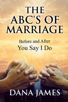 Paperback The ABC's of Marriage: Before and After You Say I Do Book