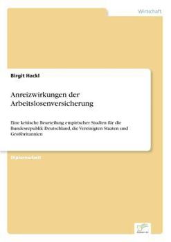 Paperback Anreizwirkungen der Arbeitslosenversicherung: Eine kritische Beurteilung empirischer Studien für die Bundesrepublik Deutschland, die Vereinigten Staat [German] Book