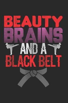 Beauty Brains And A Black Belt Notebook - Funny Karate Journal Planner Fighter: Martial Arts Taekwondo Organizer For Men Women Kids Dot Grid