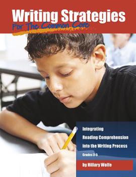 Paperback Writing Strategies for the Common Core: Integrating Reading Comprehension Into the Writing Process, Grades 3-5 Book