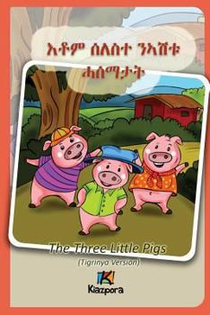 Seleste N'Ashtu Hase'matat - Tigrinya Children's Book: The Three Little Pigs (Tigrinya Version)