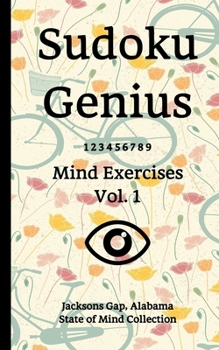 Paperback Sudoku Genius Mind Exercises Volume 1: Jacksons Gap, Alabama State of Mind Collection Book
