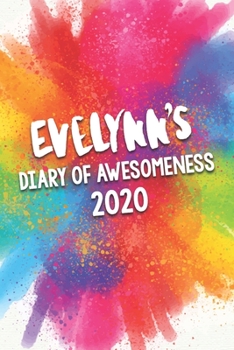 Evelynn's Diary of Awesomeness 2020: Unique Personalised Full Year Dated Diary Gift For A Girl Called Evelynn - 185 Pages - 2 Days Per Page - Perfect ... Journal For Home, School College Or Work.