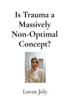 Paperback Is Trauma a Massively Non-Optimal Concept?: Pain from Our Upside-Down Words vs Pain from Events Themselves Book