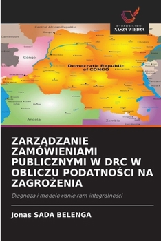 ZarzAdzanie Zamówieniami Publicznymi W Drc W Obliczu PodatnoSci Na ZagroZenia (Polish Edition)