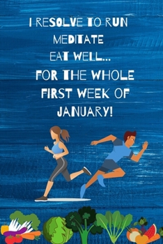 Paperback I resolve to run, meditate, eat well.......: For the whole first week of January! Book