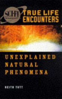 Paperback Unexplained Natural Phenomena (Science Fi Channel True Life Encounters) Book