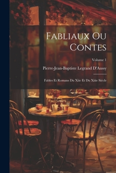 Paperback Fabliaux Ou Contes: Fables Et Romans Du Xiie Et Du Xiiie Siècle; Volume 1 [French] Book