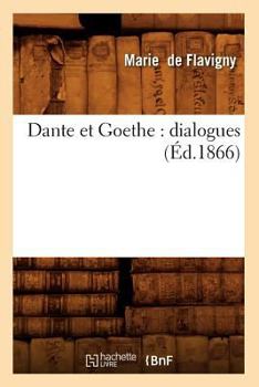 Paperback Dante Et Goethe: Dialogues (Éd.1866) [French] Book