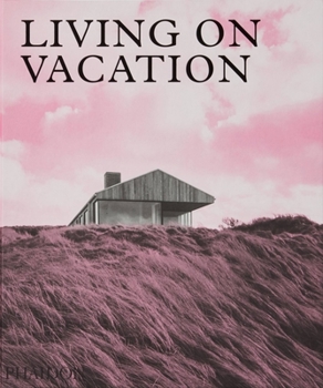 Hardcover Living on Vacation: Contemporary Houses for Tranquil Living Book