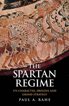 Hardcover The Spartan Regime: Its Character, Origins, and Grand Strategy Book