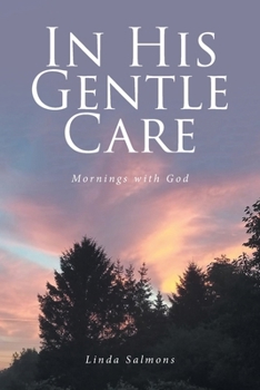 Paperback In His Gentle Care: Mornings with God Book