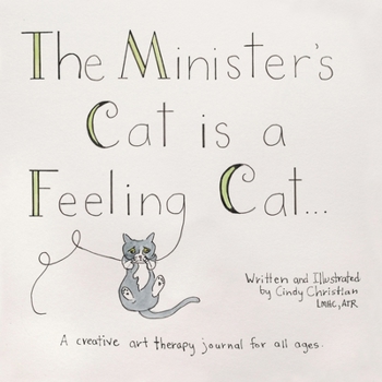 The Minister's Cat is a Feeling Cat...: A creative art therapy journal for all ages