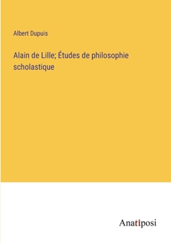 Paperback Alain de Lille; Études de philosophie scholastique [French] Book