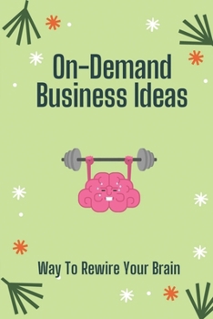Paperback On-Demand Business Ideas: Way To Rewire Your Brain: Ideas For Print On Demand Book