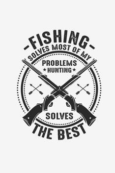 Fishing Solves Most Of My Problems: Lined Notebook / Journal Gift For Him Her, 130 Pages 6x9, Soft Cover Matte Finish