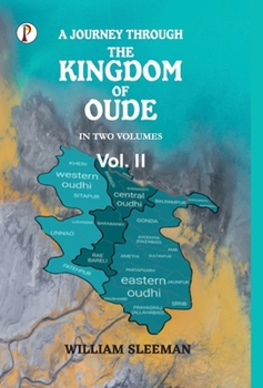 A Journey through the Kingdom of Oude, Volumes II