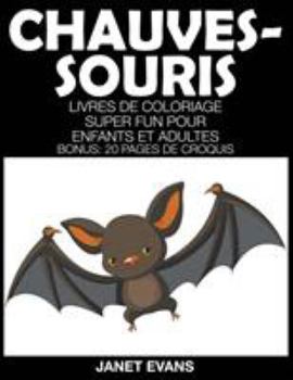 Paperback Chauves-Souris: Livres De Coloriage Super Fun Pour Enfants Et Adultes (Bonus: 20 Pages de Croquis) [French] Book