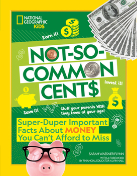 Paperback Not-So-Common Cents: Super Duper Important Facts about Money You Can't Afford to Miss Book
