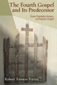 Paperback The Fourth Gospel and Its Predecessor: From Narrative Source to Present Gospel Book