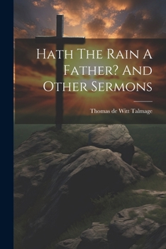 Paperback Hath The Rain A Father? And Other Sermons Book