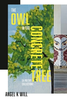Paperback The Owl in the Concrete Tree: A Poetry Collection Book