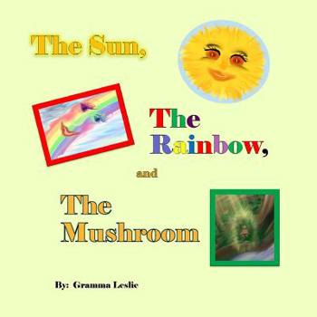 Paperback The Sun, The Rainbow, and The Mushroom Book