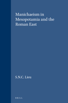 Manichaeism in Mesopotamia and the Roman East - Book  of the Religions in the Graeco-Roman World