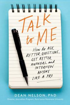 Paperback Talk to Me: How to Ask Better Questions, Get Better Answers, and Interview Anyone Like a Pro Book